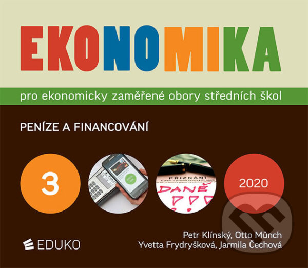 Kniha: Ekonomika 3 pro ekonomicky zaměřené obory SŠ (Jarmila Čechová, Otto Münch, Petr Klínský a Yvetta Frydryšková). Eduko, 2020 Kniha: Ekonomika 3 pro ekonomicky zaměřené obory SŠ (Jarmila Čechová, Otto Münch, Petr Klínský a Yvetta Frydryšková). Eduko, 2020