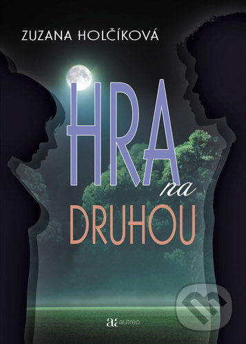 Kniha: Hra na druhou (Zuzana Holčíková). Autreo, 2020 Kniha: Hra na druhou (Zuzana Holčíková). Autreo, 2020
