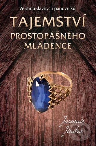 Kniha: Tajemství prostopášného mládence (Jaromír Jindra). Fortuna Libri ČR, 2020 Kniha: Tajemství prostopášného mládence (Jaromír Jindra). Fortuna Libri ČR, 2020
