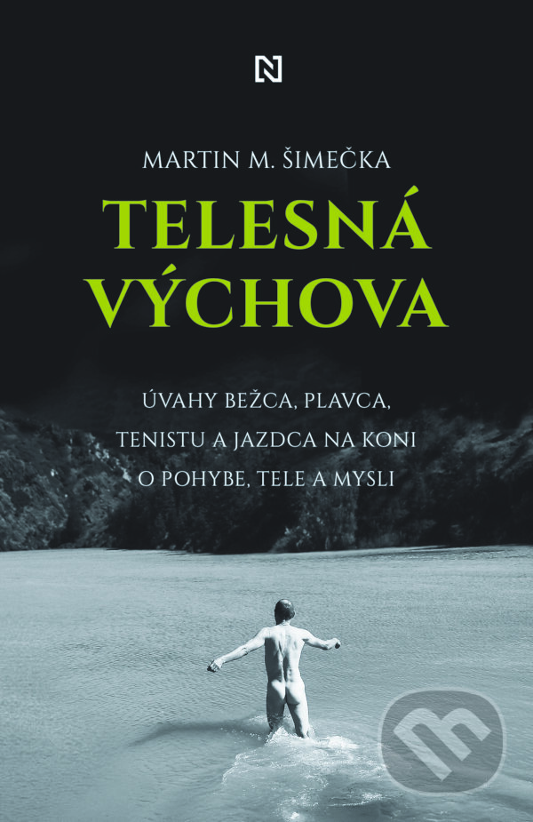 Kniha: Telesná výchova (Martin M. Šimečka). N Press, 2020 Kniha: Telesná výchova (Martin M. Šimečka). N Press, 2020