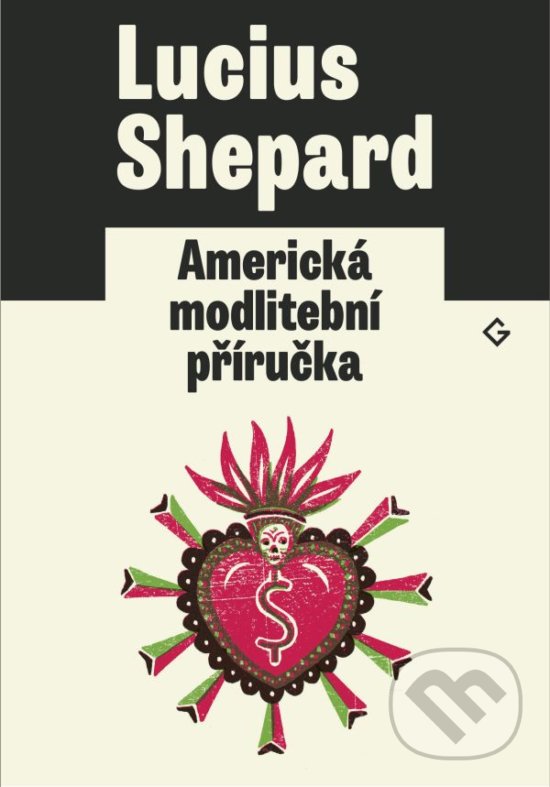 Kniha: Americká modlitební příručka (Lucius Shepard). Gnóm!, 2020 Kniha: Americká modlitební příručka (Lucius Shepard). Gnóm!, 2020