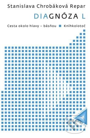 Kniha: Diagnóza L: Cesta okolo hlavy - básňou & Kníhkolotoč (Stanislava Chrobáková Repar). Fraktál, 2020 Kniha: Diagnóza L: Cesta okolo hlavy - básňou & Kníhkolotoč (Stanislava Chrobáková Repar). Fraktál, 2020