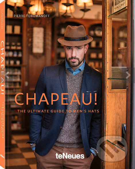 Kniha: Chapeau! (Pierre Toromanoff). Te Neues, 2020 Kniha: Chapeau! (Pierre Toromanoff). Te Neues, 2020