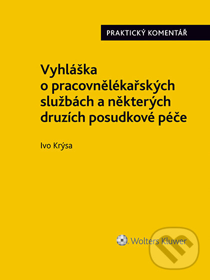 E-kniha: Vyhláška o pracovnělékařských službách a některých druzích posudkové péče (č. 79/2013 Sb.). Praktický komentář (Ivo Krýsa). Wolters Kluwer ČR, 2020 E-kniha: Vyhláška o pracovnělékařských službách a některých druzích posudkové péče (č. 79/2013 Sb.). Praktický komentář (Ivo Krýsa). Wolters Kluwer ČR, 2020