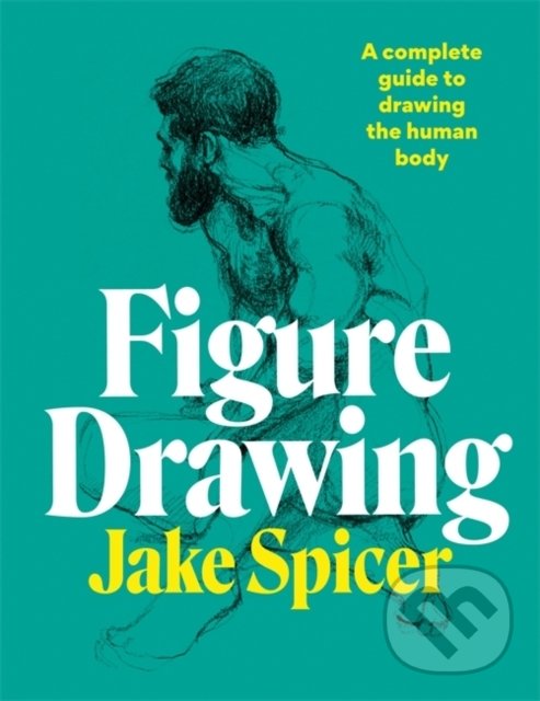 Kniha: Figure Drawing (Jake Spicer). Ilex, 2021 Kniha: Figure Drawing (Jake Spicer). Ilex, 2021