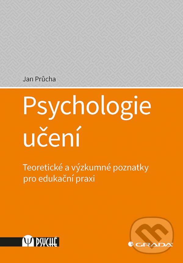 E-kniha: Psychologie učení (Jan Průcha). Grada, 2020 E-kniha: Psychologie učení (Jan Průcha). Grada, 2020