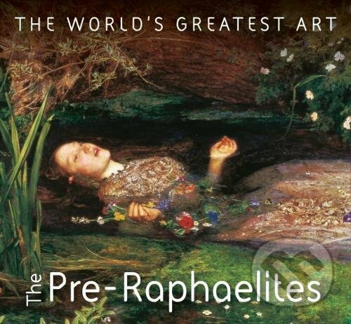 Kniha: The Pre-Raphaelites (Michael Robinson). Flame Tree Publishing, 2017 Kniha: The Pre-Raphaelites (Michael Robinson). Flame Tree Publishing, 2017