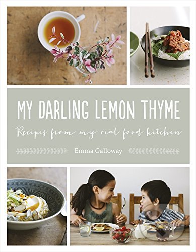 Kniha: My Darling Lemon Thyme (Emma Galloway). HarperCollins, 2015 Kniha: My Darling Lemon Thyme (Emma Galloway). HarperCollins, 2015