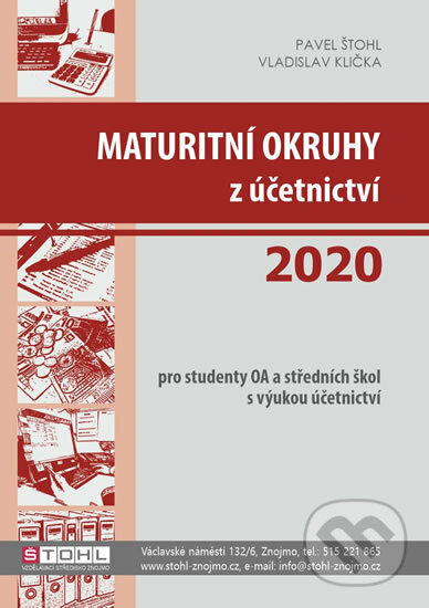 Kniha: Maturitní okruhy z účetnictví 2020 (Pavel Štohl a Vladislav Klička). Štohl - Vzdělávací středisko Znojmo, 2020 Kniha: Maturitní okruhy z účetnictví 2020 (Pavel Štohl a Vladislav Klička). Štohl - Vzdělávací středisko Znojmo, 2020