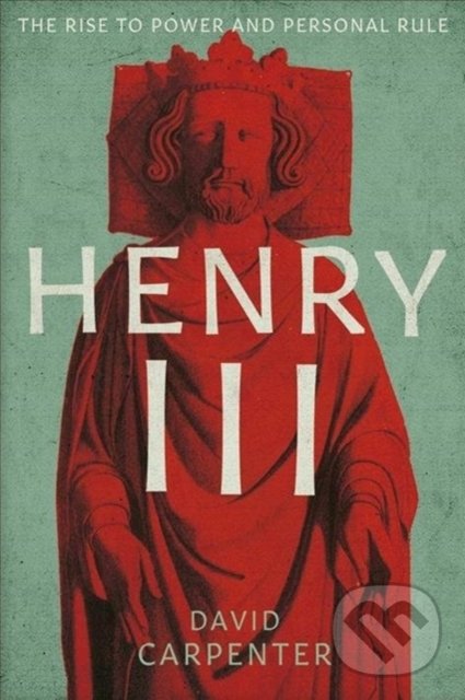 Kniha: Henry III: 1207-1258 (David Carpenter). Yale University Press, 2020 Kniha: Henry III: 1207-1258 (David Carpenter). Yale University Press, 2020