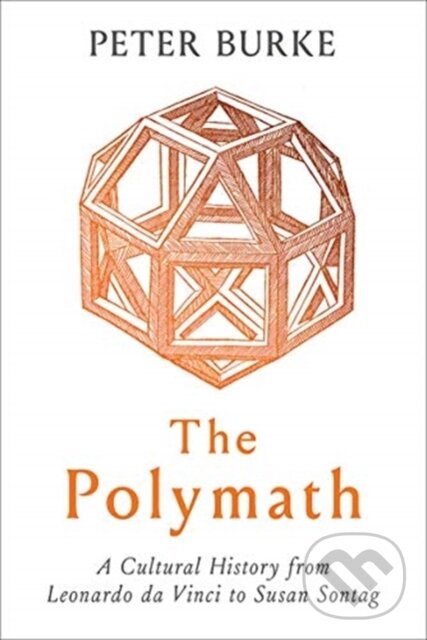 Kniha: The Polymath (Peter Burke). Yale University Press, 2020 Kniha: The Polymath (Peter Burke). Yale University Press, 2020
