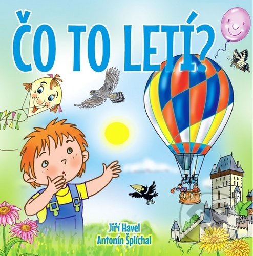 Kniha: Čo to letí? (Antonín Šplíchal a Jiří Havel). Ottovo nakladateľstvo, 2020 Kniha: Čo to letí? (Antonín Šplíchal a Jiří Havel). Ottovo nakladateľstvo, 2020