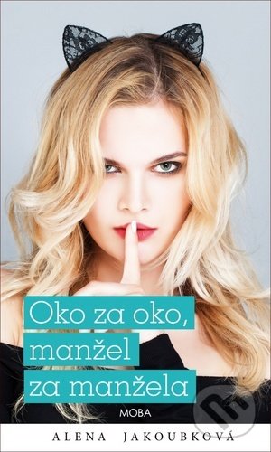 Kniha: Oko za oko, manžel za manžela (Alena Jakoubková). Moba, 2020 Kniha: Oko za oko, manžel za manžela (Alena Jakoubková). Moba, 2020