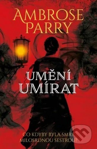 Kniha: Umění umírat (Ambrose Parry). Vendeta, 2020 Kniha: Umění umírat (Ambrose Parry). Vendeta, 2020