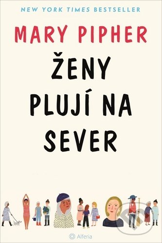 Kniha: Ženy plují na sever (Mary Pipher). Alferia, 2020 Kniha: Ženy plují na sever (Mary Pipher). Alferia, 2020
