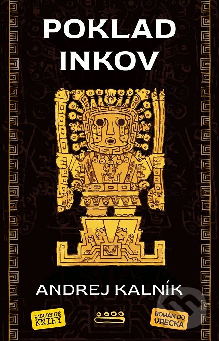 E-kniha: Poklad Inkov (Andrej Kalník). Zabudnuté knihy E-kniha: Poklad Inkov (Andrej Kalník). Zabudnuté knihy