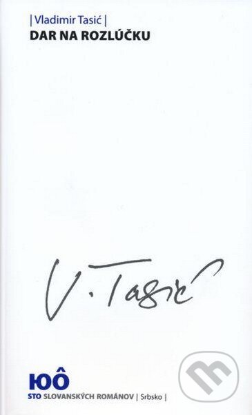 Kniha: Dar na rozlúčku (Vladimir Tasić). Slovenské literárne centrum, 2009 Kniha: Dar na rozlúčku (Vladimir Tasić). Slovenské literárne centrum, 2009