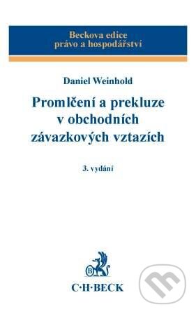 Kniha: Promlčení a prekluze v obchodních závazkových vztazích (Daniel Weinhold). C. H. Beck, 2010 Kniha: Promlčení a prekluze v obchodních závazkových vztazích (Daniel Weinhold). C. H. Beck, 2010