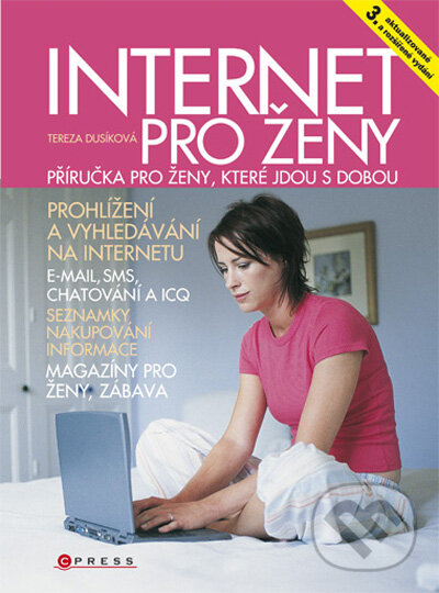 Kniha: Internet pro ženy - 3. aktualizované a rozšířené vydání (Tereza Dusíková). Computer Press, 2010 Kniha: Internet pro ženy - 3. aktualizované a rozšířené vydání (Tereza Dusíková). Computer Press, 2010