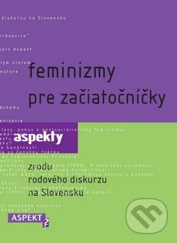Kniha: Feminizmy pre začiatočníčky (Jana Cviková a Jana Juráňová). Aspekt, 2009 Kniha: Feminizmy pre začiatočníčky (Jana Cviková a Jana Juráňová). Aspekt, 2009