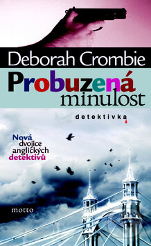 Kniha: Probuzená minulost (Deborah Crombie). Motto, 2010 Kniha: Probuzená minulost (Deborah Crombie). Motto, 2010