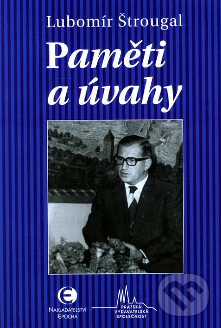 Kniha: Paměti a úvahy (Lubomír Štrougal). Epocha, 2010 Kniha: Paměti a úvahy (Lubomír Štrougal). Epocha, 2010