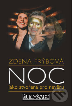 Kniha: Noc jako stvořená pro nevěru (Zdena Frýbová). Šulc - Švarc, 2010 Kniha: Noc jako stvořená pro nevěru (Zdena Frýbová). Šulc - Švarc, 2010