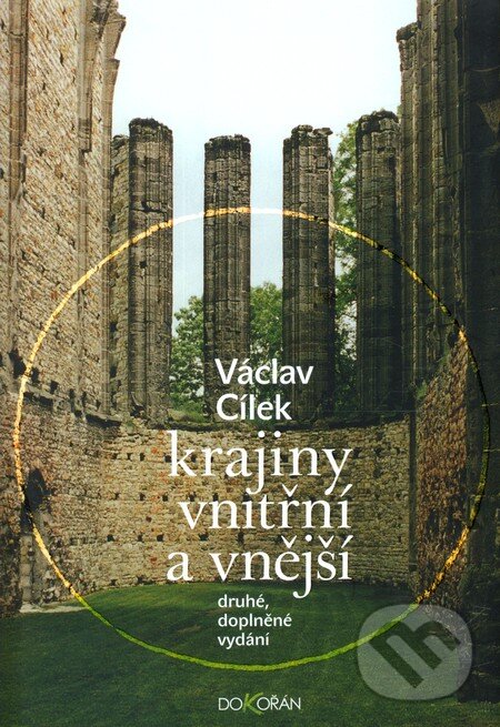 Kniha: Krajiny vnitřní a vnější (Václav Cílek). Dokořán, 2005 Kniha: Krajiny vnitřní a vnější (Václav Cílek). Dokořán, 2005