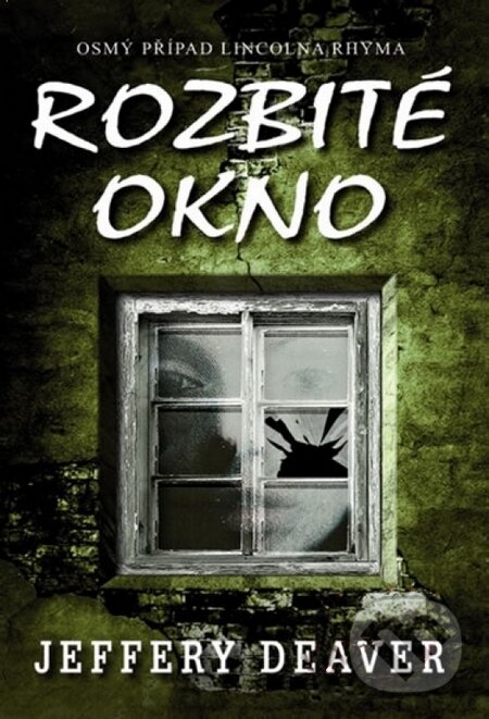 Kniha: Rozbité okno (Jeffery Deaver). Domino, 2009 Kniha: Rozbité okno (Jeffery Deaver). Domino, 2009