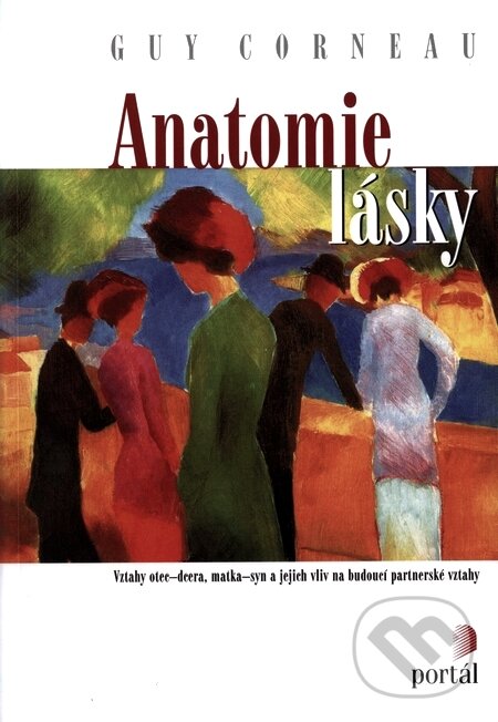 Kniha: Anatomie lásky (Corneau Guy). Portál, 2010 Kniha: Anatomie lásky (Corneau Guy). Portál, 2010