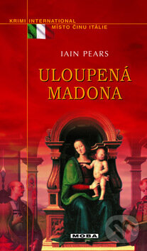 Kniha: Uloupená madona (Iain Pears). Moba, 2010 Kniha: Uloupená madona (Iain Pears). Moba, 2010