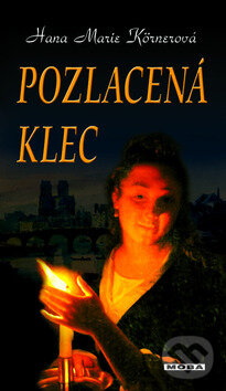 Kniha: Pozlacená klec (Hana Marie Körnerová). Moba, 2010 Kniha: Pozlacená klec (Hana Marie Körnerová). Moba, 2010