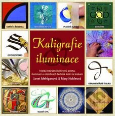 Kniha: Kaligrafie a iluminace (Janet Mehiganová a Mary Nobleová). Metafora, 2010 Kniha: Kaligrafie a iluminace (Janet Mehiganová a Mary Nobleová). Metafora, 2010