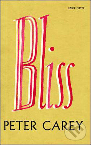 Kniha: Bliss (Peter Carey). Faber and Faber, 2009 Kniha: Bliss (Peter Carey). Faber and Faber, 2009