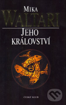 Kniha: Jeho království (Mika Waltari). Český klub, 2005 Kniha: Jeho království (Mika Waltari). Český klub, 2005