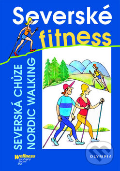 Kniha: Severské fitness (Autorský kolektív). Olympia, 2011 Kniha: Severské fitness (Autorský kolektív). Olympia, 2011