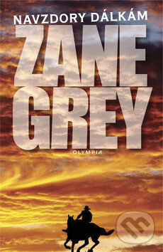 Kniha: Navzdory dálkám (Zane Grey). Olympia, 2010 Kniha: Navzdory dálkám (Zane Grey). Olympia, 2010