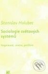Kniha: Sociologie světových systémů (Stanislav Holubec). SLON, 2010 Kniha: Sociologie světových systémů (Stanislav Holubec). SLON, 2010
