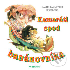 Kniha: Kamaráti spod banánovníka (David Paulovich Escalona). Vnímavé deti, 2010 Kniha: Kamaráti spod banánovníka (David Paulovich Escalona). Vnímavé deti, 2010