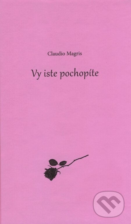 Kniha: Vy iste pochopíte (Claudio Magris). AnaPress, 2010 Kniha: Vy iste pochopíte (Claudio Magris). AnaPress, 2010