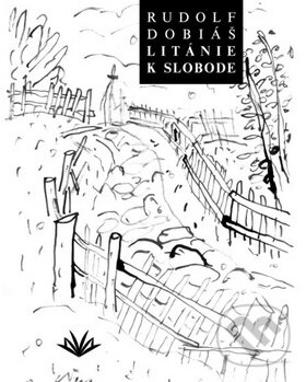Kniha: Litánie k slobode (Rudolf Dobiáš). Vydavateľstvo Michala Vaška Kniha: Litánie k slobode (Rudolf Dobiáš). Vydavateľstvo Michala Vaška