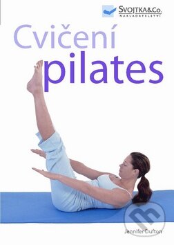 Kniha: Cvičení pilates (Jennifer Dufton). Svojtka&Co., 2010 Kniha: Cvičení pilates (Jennifer Dufton). Svojtka&Co., 2010