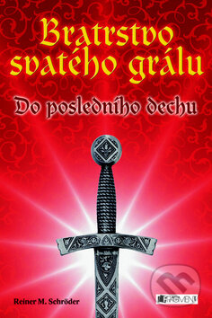 Kniha: Bratrstvo svatého grálu (Reiner M. Schröder). Nakladatelství Fragment, 2010 Kniha: Bratrstvo svatého grálu (Reiner M. Schröder). Nakladatelství Fragment, 2010