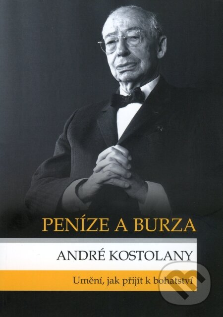 Kniha: Peníze a burza (André Kostolany). Mirage Match s.r.o., 2007 Kniha: Peníze a burza (André Kostolany). Mirage Match s.r.o., 2007