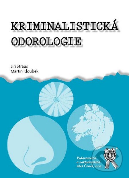 Kniha: Kriminalistická odorologie (Jiří Straus a Martin Kloubek). Aleš Čeněk, 2010 Kniha: Kriminalistická odorologie (Jiří Straus a Martin Kloubek). Aleš Čeněk, 2010
