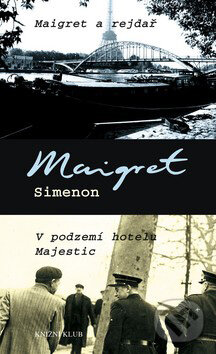 Kniha: Maigret a rejdař / V podzemí hotelu Majestic (Georges Simenon). Knižní klub, 2009 Kniha: Maigret a rejdař / V podzemí hotelu Majestic (Georges Simenon). Knižní klub, 2009