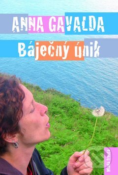 Kniha: Báječný únik (Anna Gavalda). Mladá fronta, 2010 Kniha: Báječný únik (Anna Gavalda). Mladá fronta, 2010