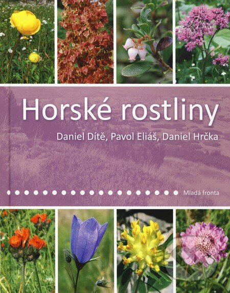 Kniha: Horské rostliny (Danie Hrčka, Daniel Dítě a Pavol Eliáš). Mladá fronta, 2010 Kniha: Horské rostliny (Danie Hrčka, Daniel Dítě a Pavol Eliáš). Mladá fronta, 2010