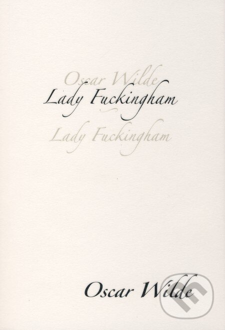 Kniha: Lady Fuckingham (Oscar Wilde). Dybbuk, 2009 Kniha: Lady Fuckingham (Oscar Wilde). Dybbuk, 2009