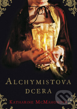 Kniha: Alchymistova dcera (Katharine McMahon). BB/art, 2010 Kniha: Alchymistova dcera (Katharine McMahon). BB/art, 2010